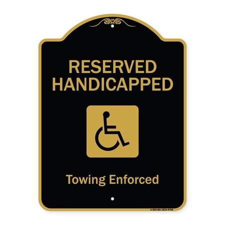 Signmission Designer Series-Reserved Handicapped Towing Enforced Black & Gold, 24" x 18", BG-1824-9769 A-DES-BG-1824-9769